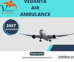 Vedanta Air Ambulance in Delhi – Untroubled and Low-Cost