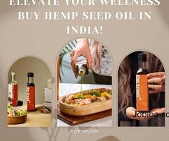 Elevate Your Wellness: Buy Hemp Seed Oil in India!
