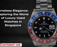 Exploring the World of Luxury Used Watches in Singapore