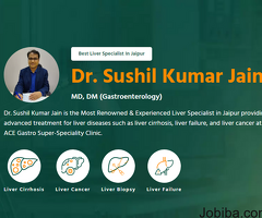 Top Liver Specialist in Jaipur | Dr. Sushil Kumar Jain - ACE Gastro