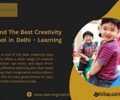 How to Find The Best Creativity Play School in Delhi - Learning Matters