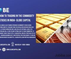 How To Trading In The Commodity Stocks In India- Globe Capital