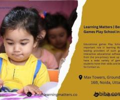 Learning Matters | Best Educational Games Play School in Delhi