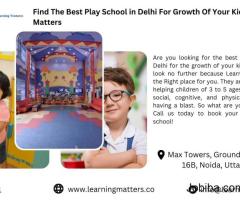 Find The Best Play School in Delhi For Growth Of Your Kid - Learning Matters