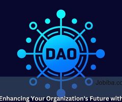 Enhancing Your Organization's Future  with DAO Development
