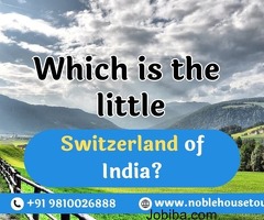 India's Hidden Gem: Unraveling the Little Switzerland Mystery