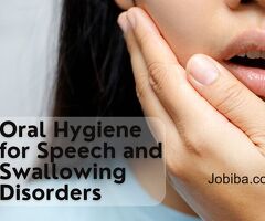 How to Improve Your Oral Hygiene for Better Speech and Swallowing Disorder?