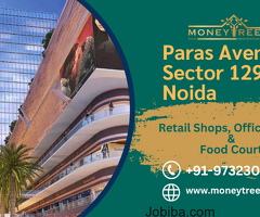 Paras Avenue Sector 129 Noida – Retail Shop & Office Space