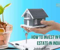 How To Invest in Real Estate in Indiain Real Estate in India